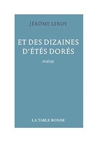 " et des dizaines d'étés dorés" de Jérôme Leroy " et des dizaines d'étés dorés" de Jérôme Leroy