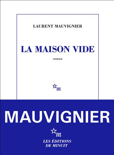 "La maison vide" de Laurent Mauvignier "La maison vide" de Laurent Mauvignier