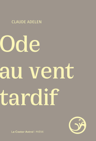 "Ode au vent tardif" de Claude Adelen