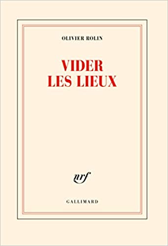 "Vider les lieux" d'Olivier Rolin "Vider les lieux" d'Olivier Rolin